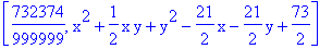 [732374/999999, x^2+1/2*x*y+y^2-21/2*x-21/2*y+73/2]